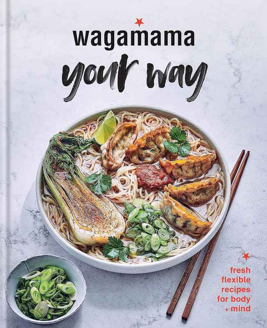 Wagamama Your Way - by Wagamama (Restaurant) (associated with work) - Hardback Book | BookClub