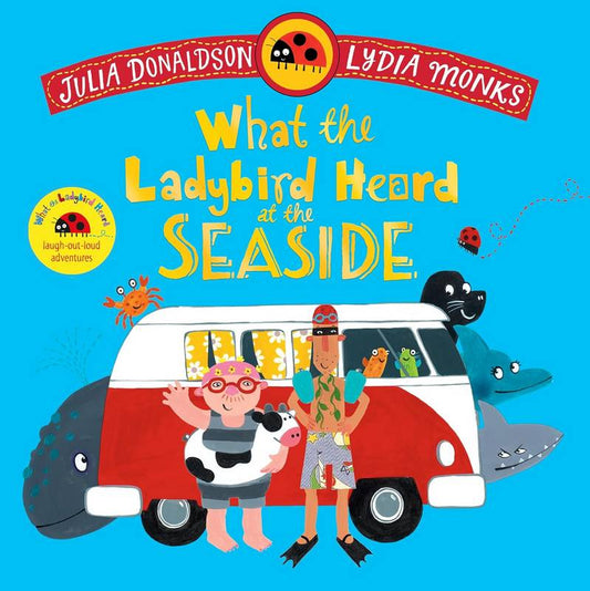 What the Ladybird Heard at the Seaside by Julia Donaldson - Book | BookClub