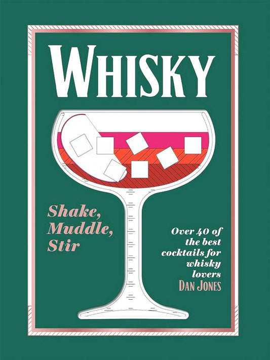 Whiskey: Shake, Muddle, Stir - by Dan Jones - Hardback Book | BookClub