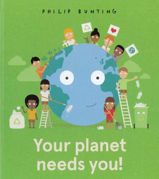 Your Planet Needs You! - by Philip Bunting - Hardback Book | BookClub