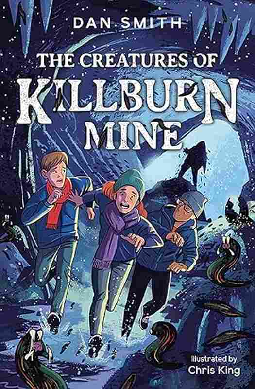 The Creatures of Killburn Mine - by Dan Smith - Paperback Book | BookClub